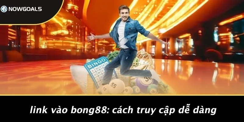 Link Vào Bong88: Cách Truy Cập Dễ Dàng