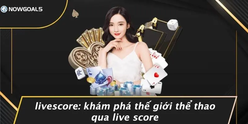 Tổng Quan Về LiveScore