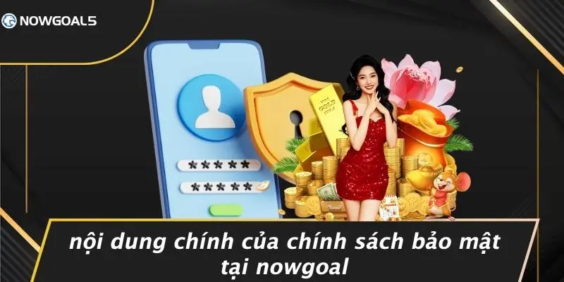 Nội Dung Chính Của Chính Sách Bảo Mật Tại Nowgoal