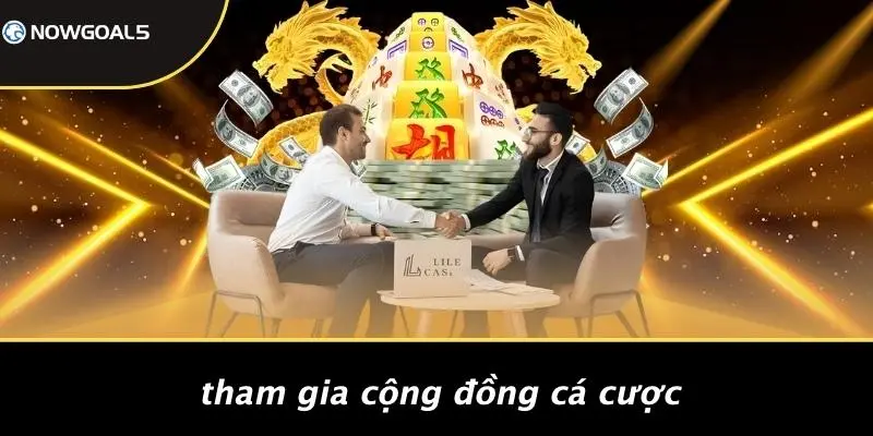 Tham Gia Cộng Đồng Cá Cược