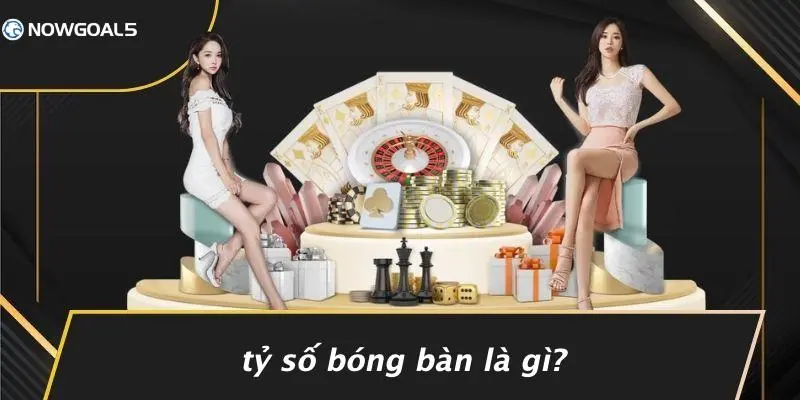 Tỷ Số Bóng Bàn Là Gì?