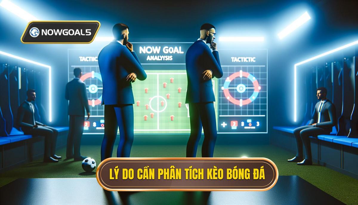 Tại sao cần phải phân tích kèo bóng đá_