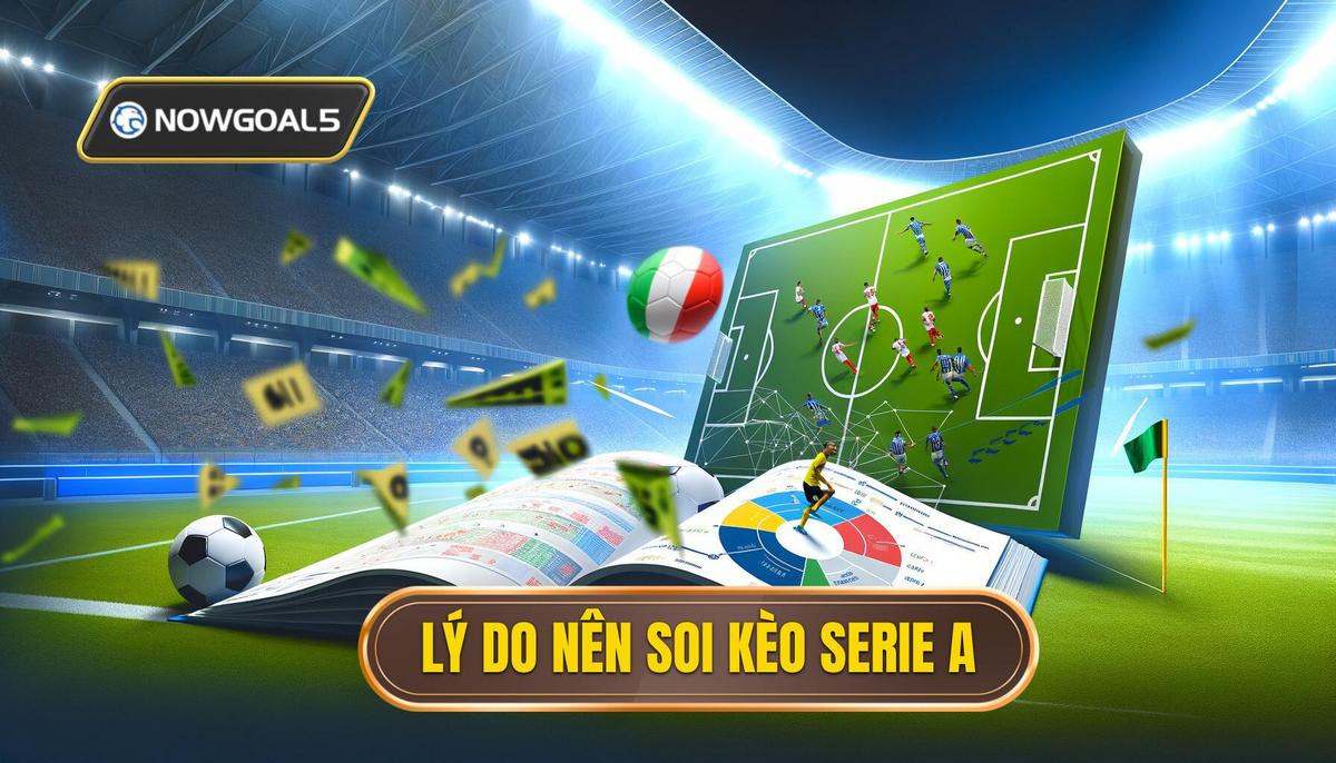 Tại sao nên soi kèo bóng đá Serie A_