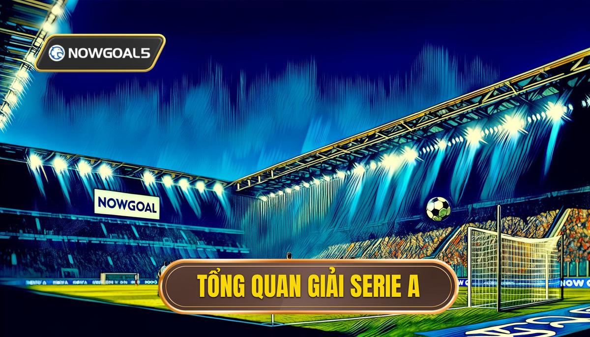Tổng quan về giải Serie A