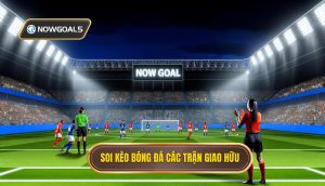 Soi kèo bóng đá các trận giao hữu