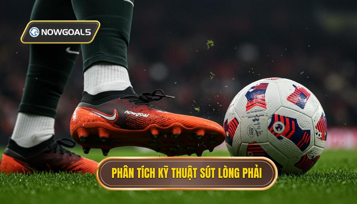 Phần 2_ Phân Tích Chi Tiết Kỹ Thuật Sút Bóng Bằng Lòng Bàn Chân Phải