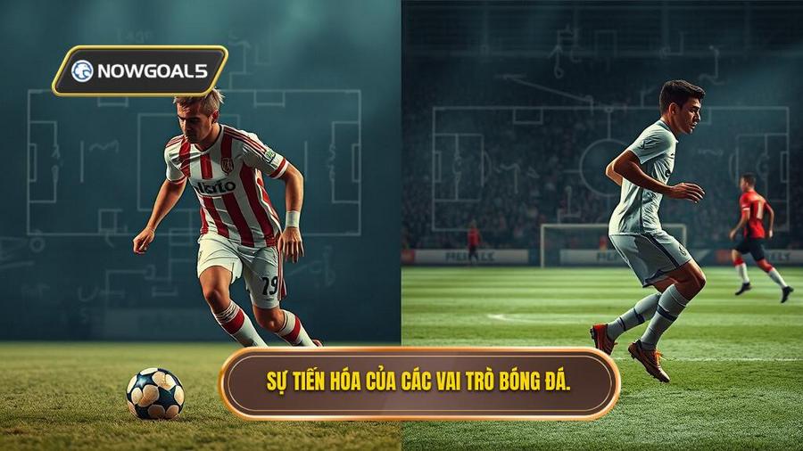 Sự tiến hóa qua các thời kỳ: Từ số 9 ảo đến hậu vệ biên ngược