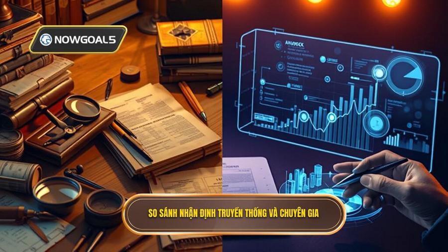 3. So sánh nhận định truyền thống và chuyên gia
