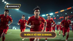Tin nóng đội tuyển Việt Nam